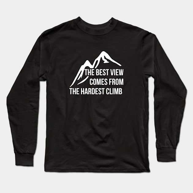 The best view comes from the hardest climb T-shirt Long Sleeve T-Shirt by RedYolk